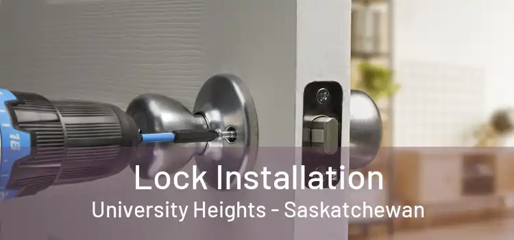 Lock Installation University Heights - Saskatchewan