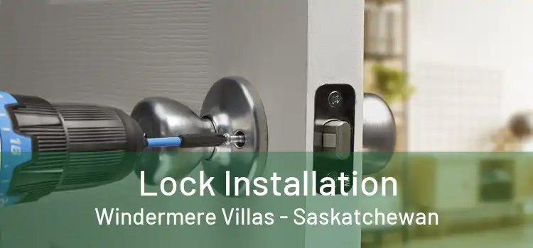 Lock Installation Windermere Villas - Saskatchewan