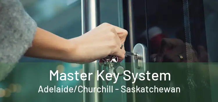 Master Key System Adelaide/Churchill - Saskatchewan