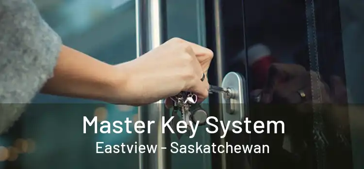 Master Key System Eastview - Saskatchewan