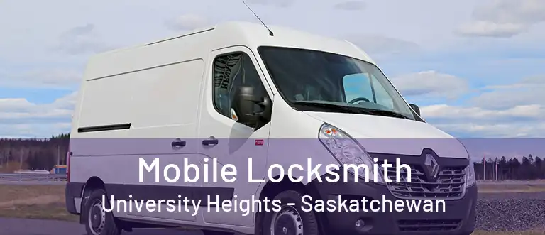 Mobile Locksmith University Heights - Saskatchewan