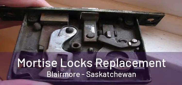 Mortise Locks Replacement Blairmore - Saskatchewan