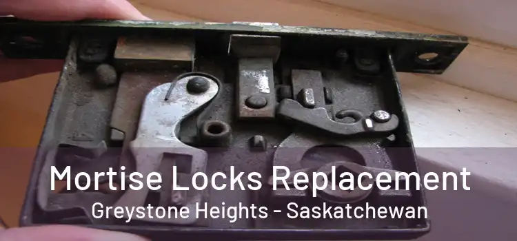 Mortise Locks Replacement Greystone Heights - Saskatchewan