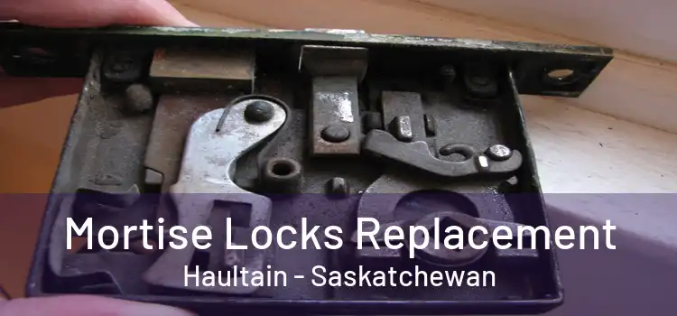 Mortise Locks Replacement Haultain - Saskatchewan