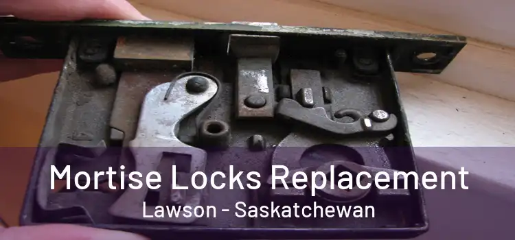 Mortise Locks Replacement Lawson - Saskatchewan