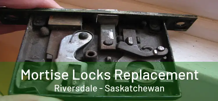 Mortise Locks Replacement Riversdale - Saskatchewan