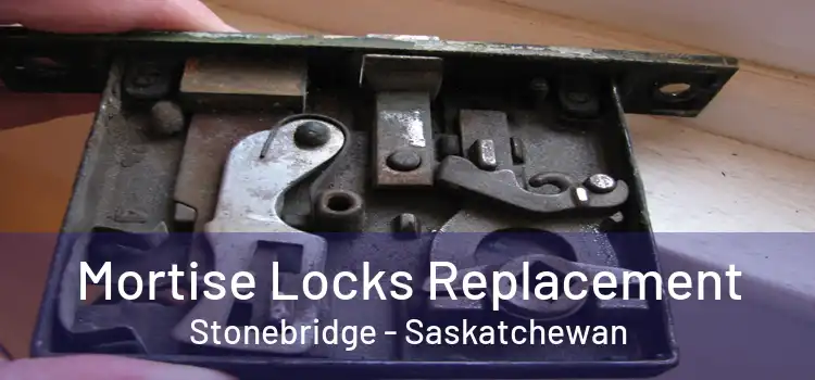 Mortise Locks Replacement Stonebridge - Saskatchewan