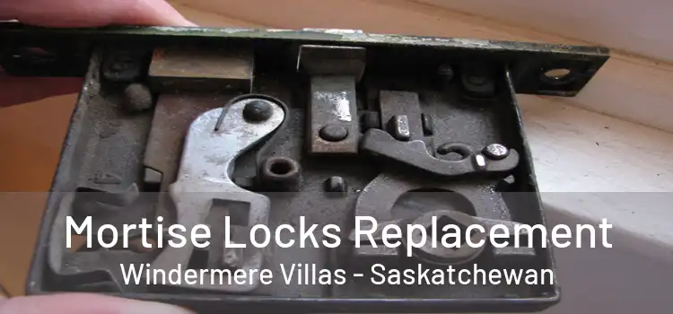 Mortise Locks Replacement Windermere Villas - Saskatchewan