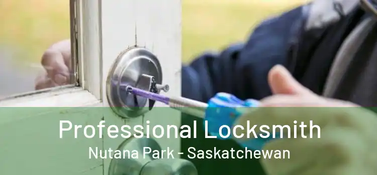 Professional Locksmith Nutana Park - Saskatchewan