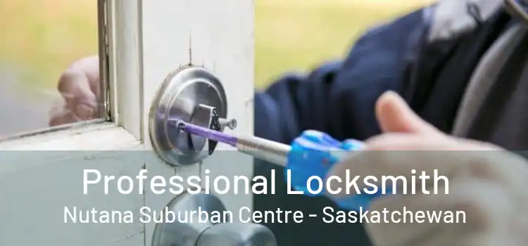 Professional Locksmith Nutana Suburban Centre - Saskatchewan