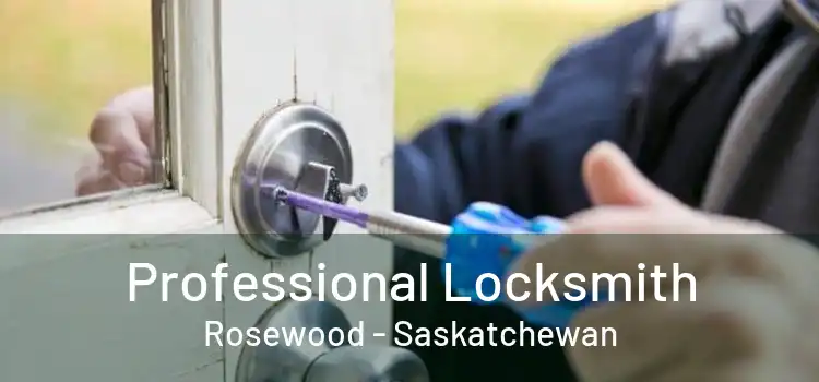 Professional Locksmith Rosewood - Saskatchewan