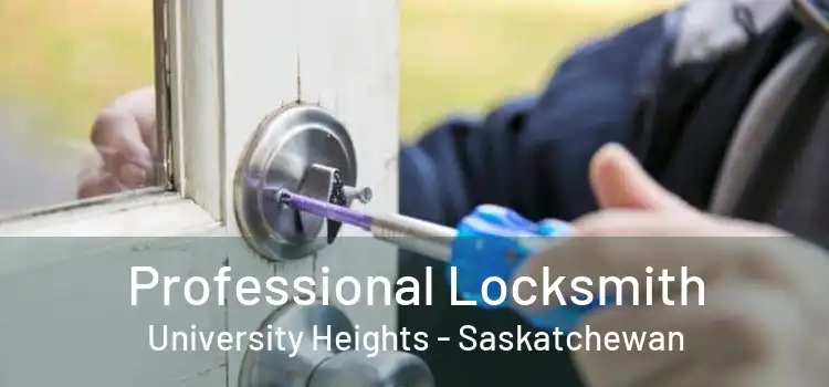 Professional Locksmith University Heights - Saskatchewan