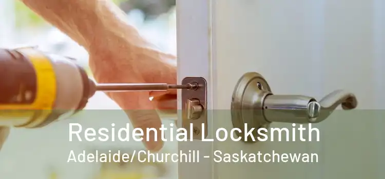 Residential Locksmith Adelaide/Churchill - Saskatchewan