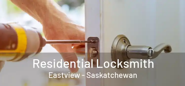 Residential Locksmith Eastview - Saskatchewan