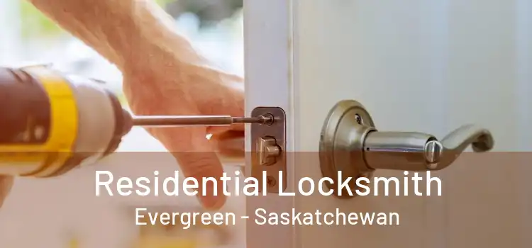 Residential Locksmith Evergreen - Saskatchewan