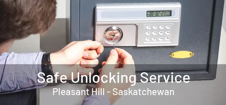 Safe Unlocking Service Pleasant Hill - Saskatchewan