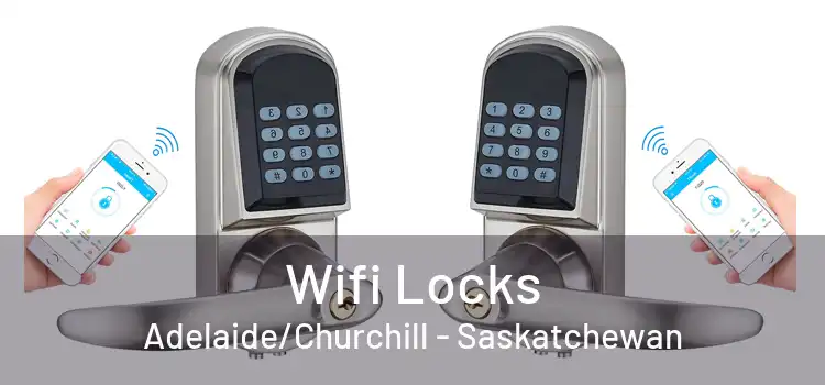 Wifi Locks Adelaide/Churchill - Saskatchewan