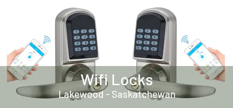 Wifi Locks Lakewood - Saskatchewan